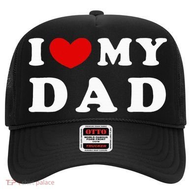I Love My Dad Hat