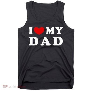I Love My Dad Tank Top