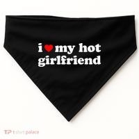 I Love My Hot Girlfriend So Please Stay Away From Me USA-Made Doggie Bandana thumb 0