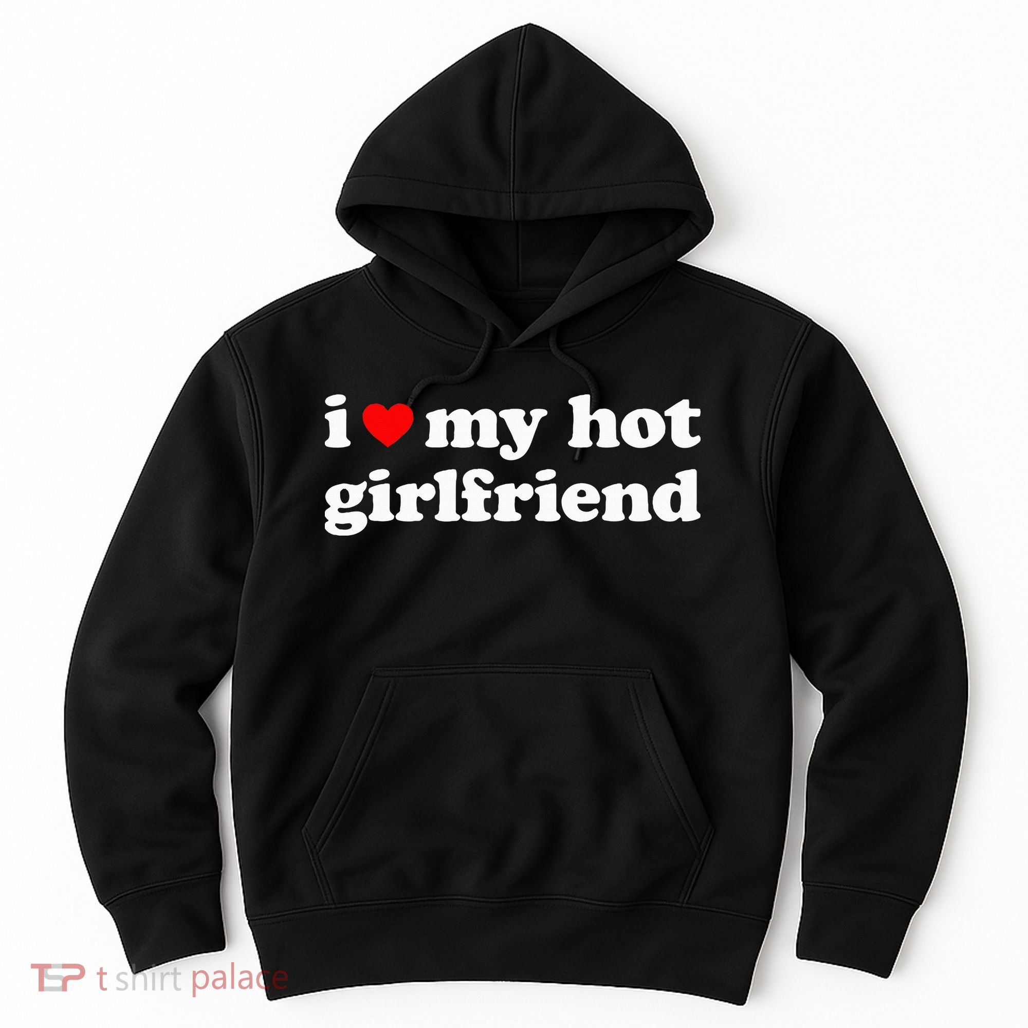 I Love My Hot Girlfriend So Please Stay Away From Me Hoodie