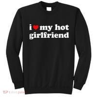 I Love My Hot Girlfriend So Please Stay Away From Me Sweatshirt thumb 0