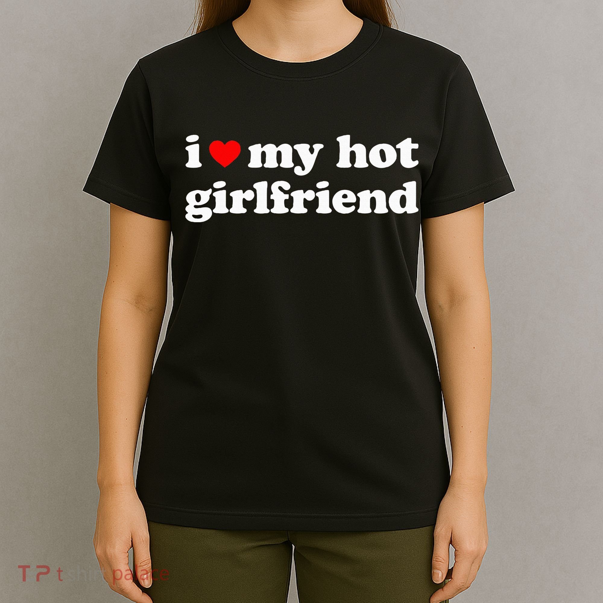 I Love My Hot Girlfriend So Please Stay Away From Me T-Shirt