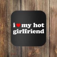 I Love My Hot Girlfriend So Please Stay Away From Me Coaster thumb 0