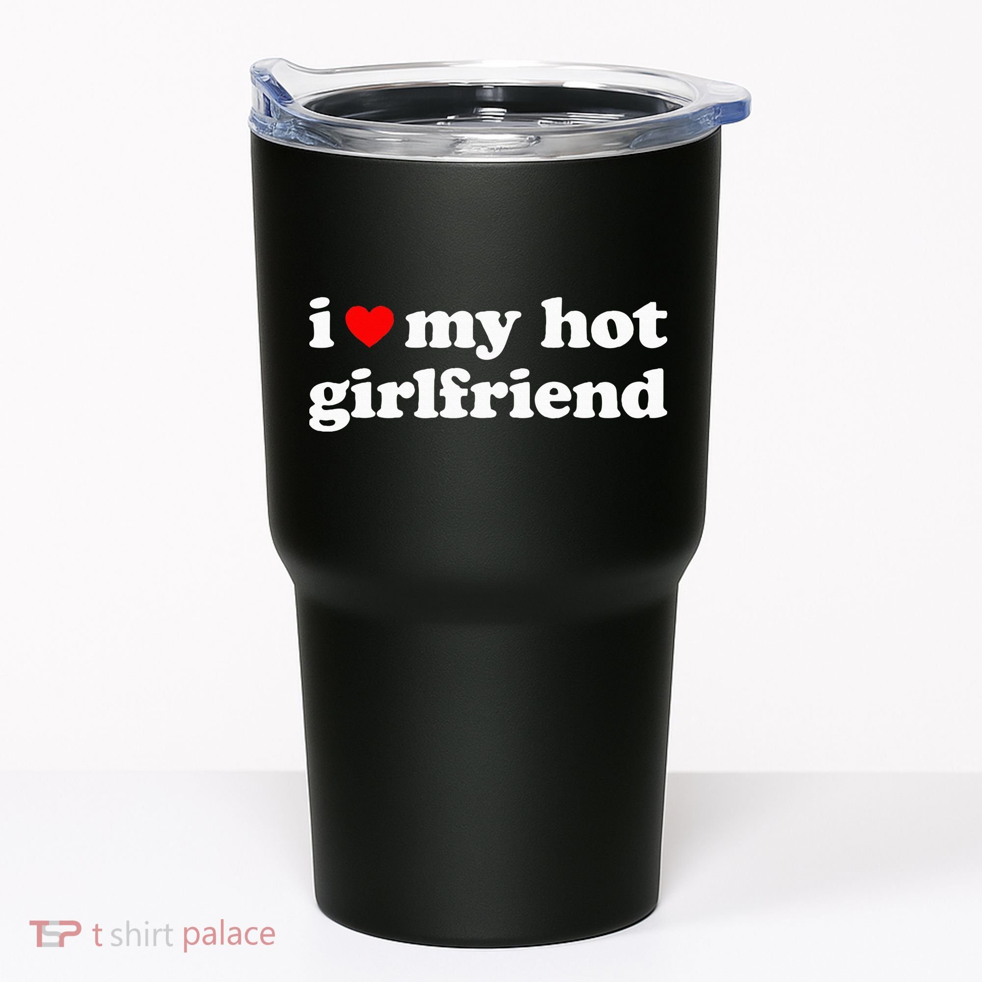 I Love My Hot Girlfriend So Please Stay Away From Me Tumbler