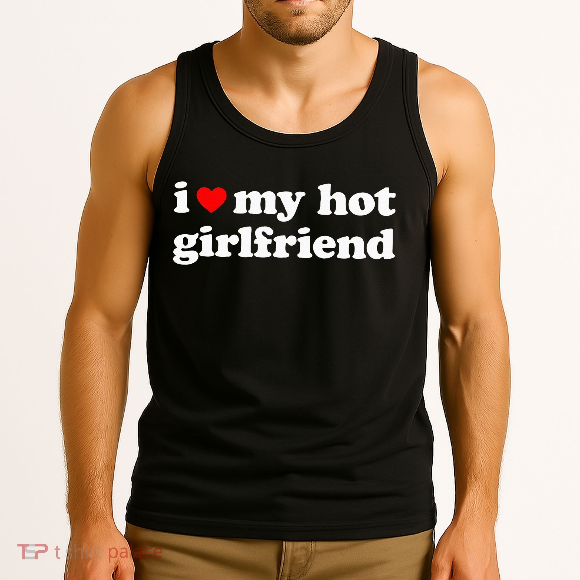 I Love My Hot Girlfriend So Please Stay Away From Me Tank Top