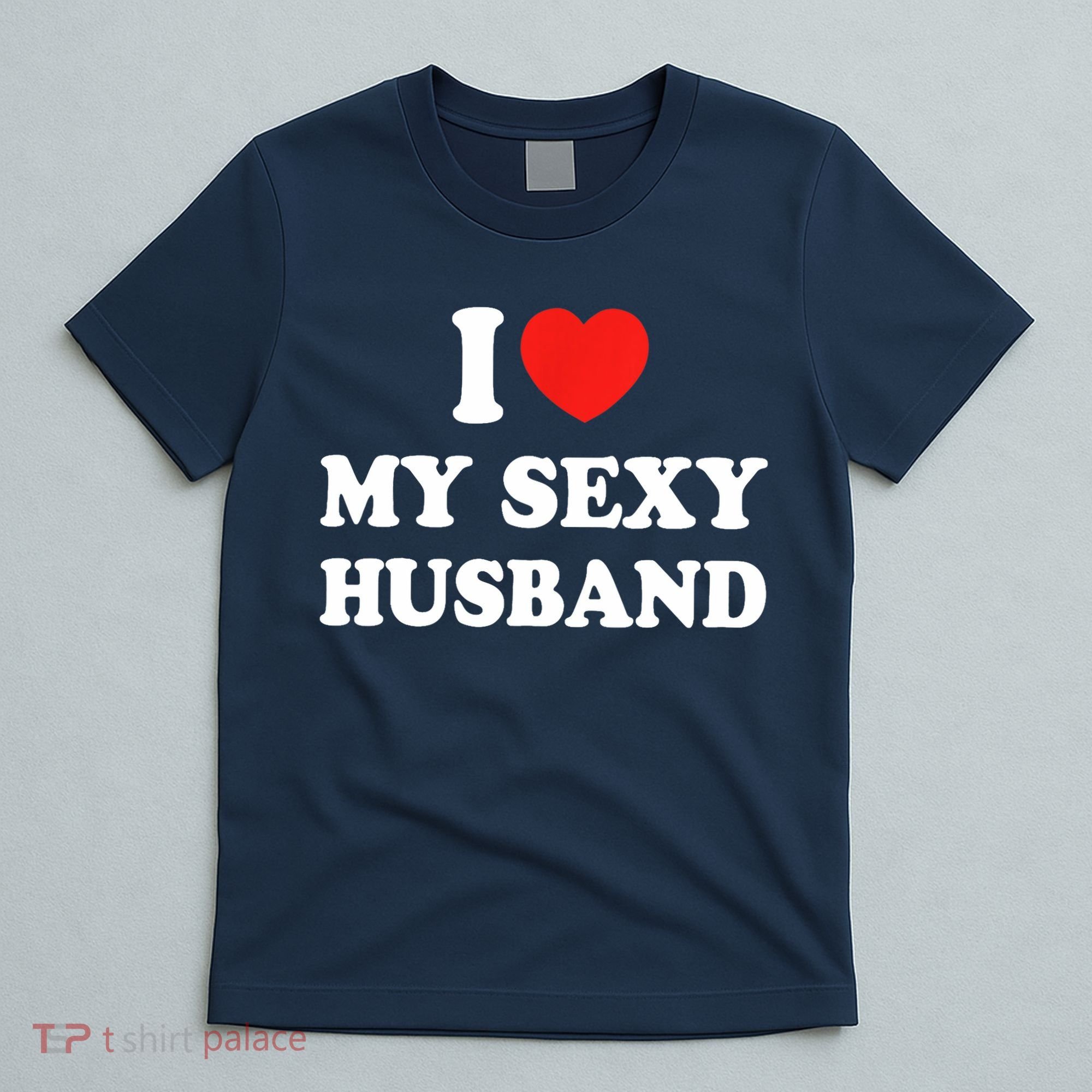 I Love My Sexy Husband Hot Moms I Heart My Sexy T-Shirt