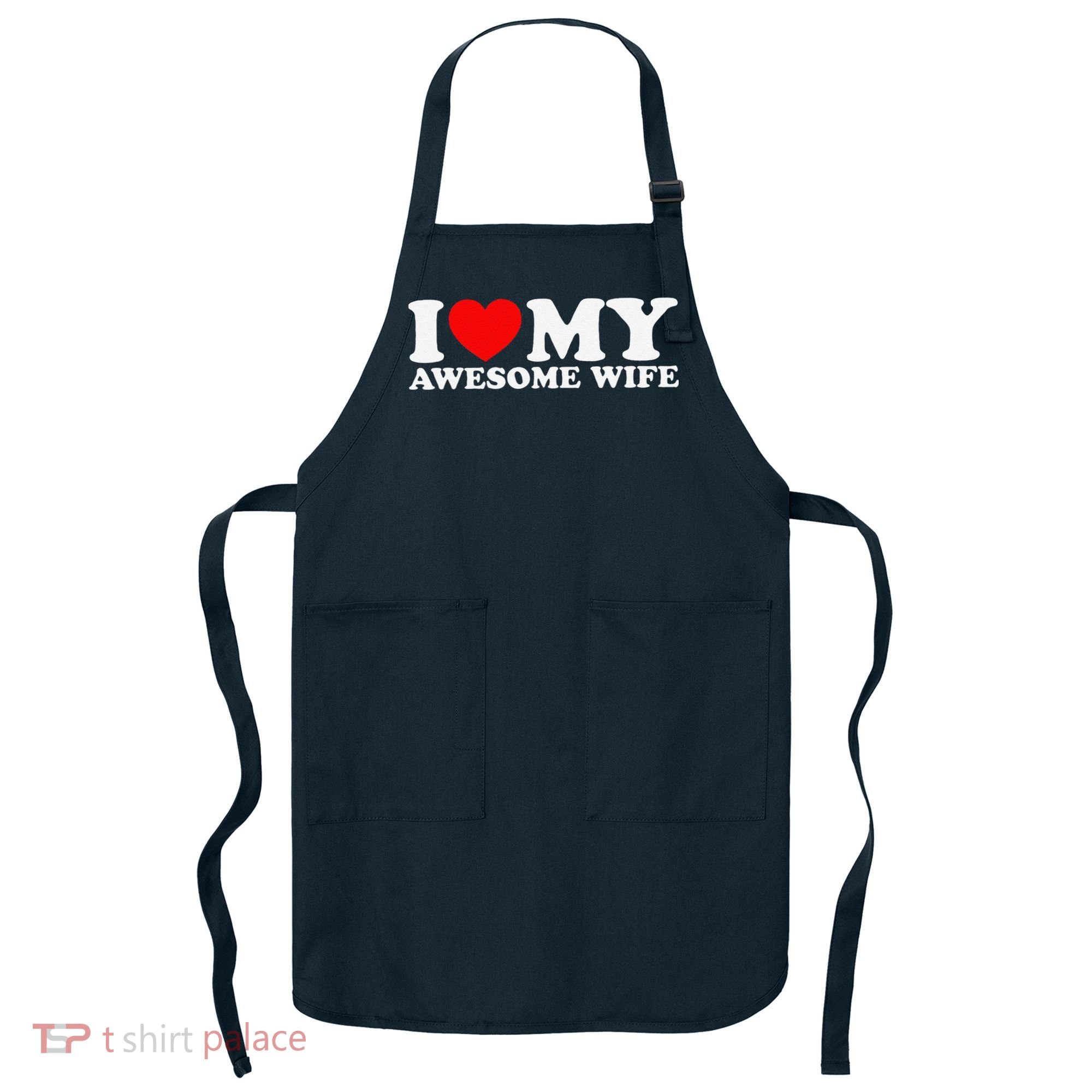 I Love My Awesome Wife Apron