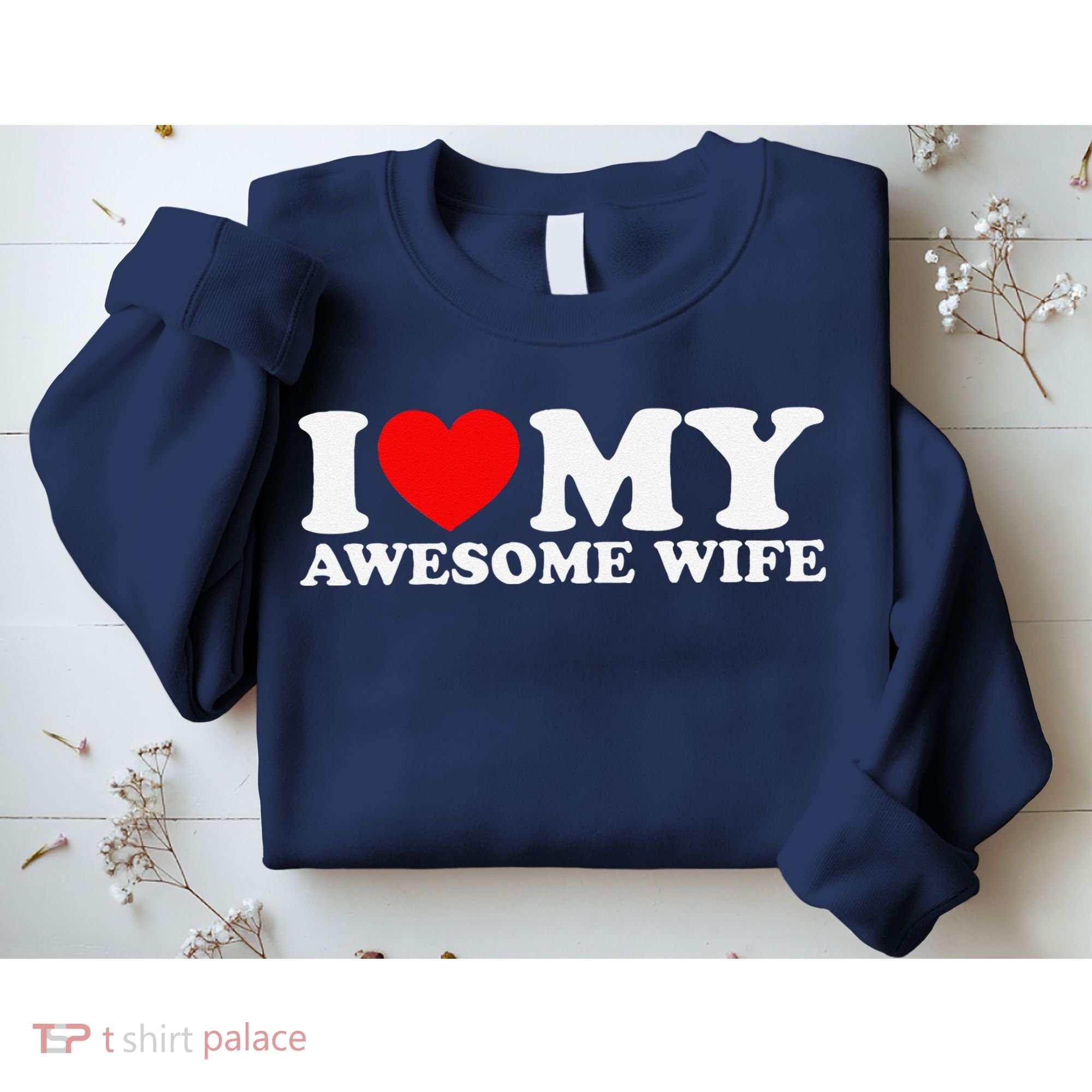 I Love My Awesome Wife Sweatshirt