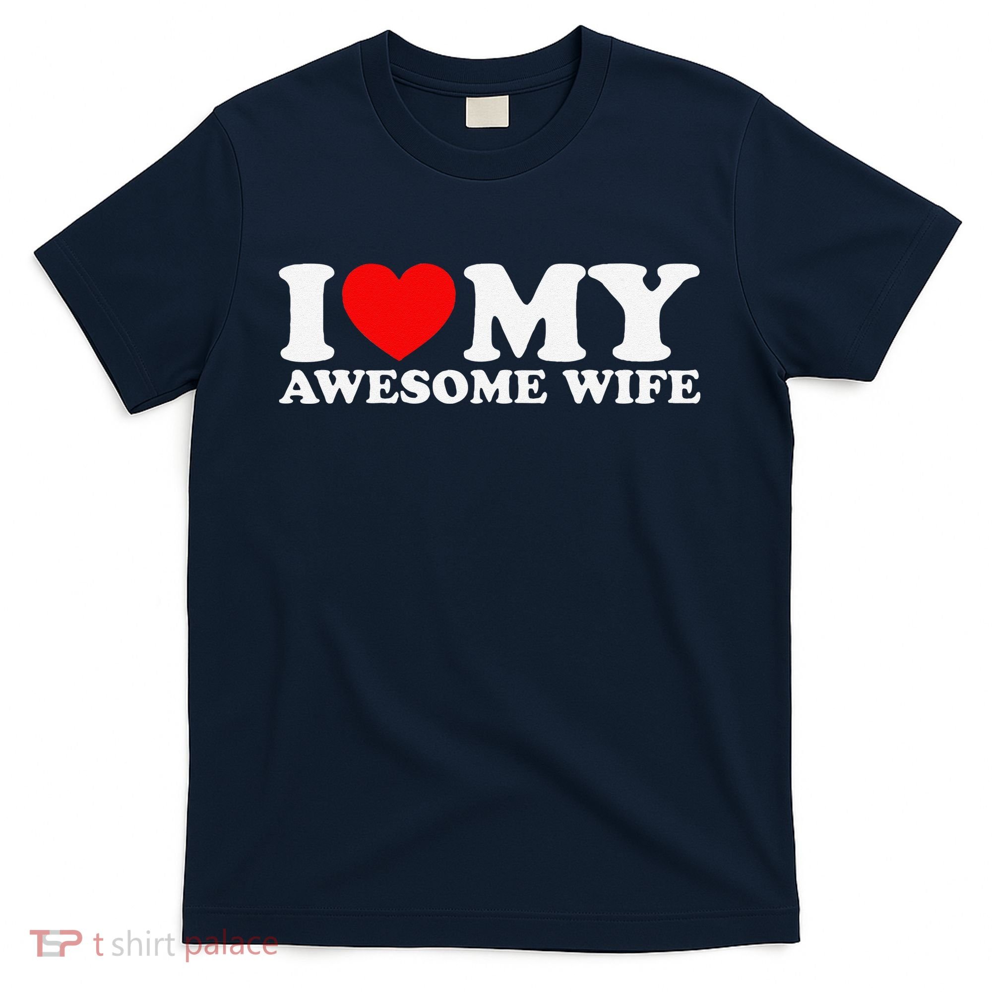 I Love My Awesome Wife T-Shirt