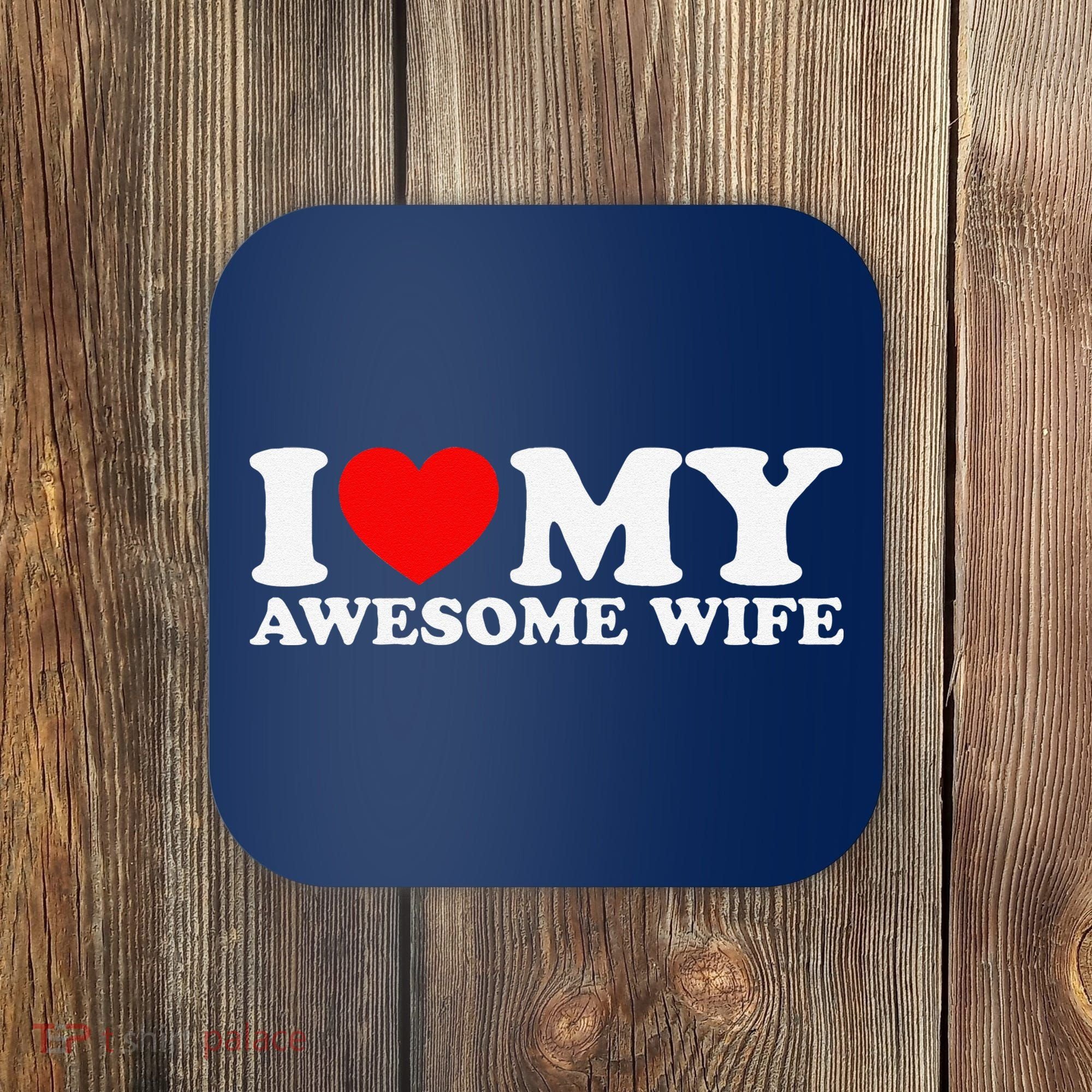 I Love My Awesome Wife Coaster