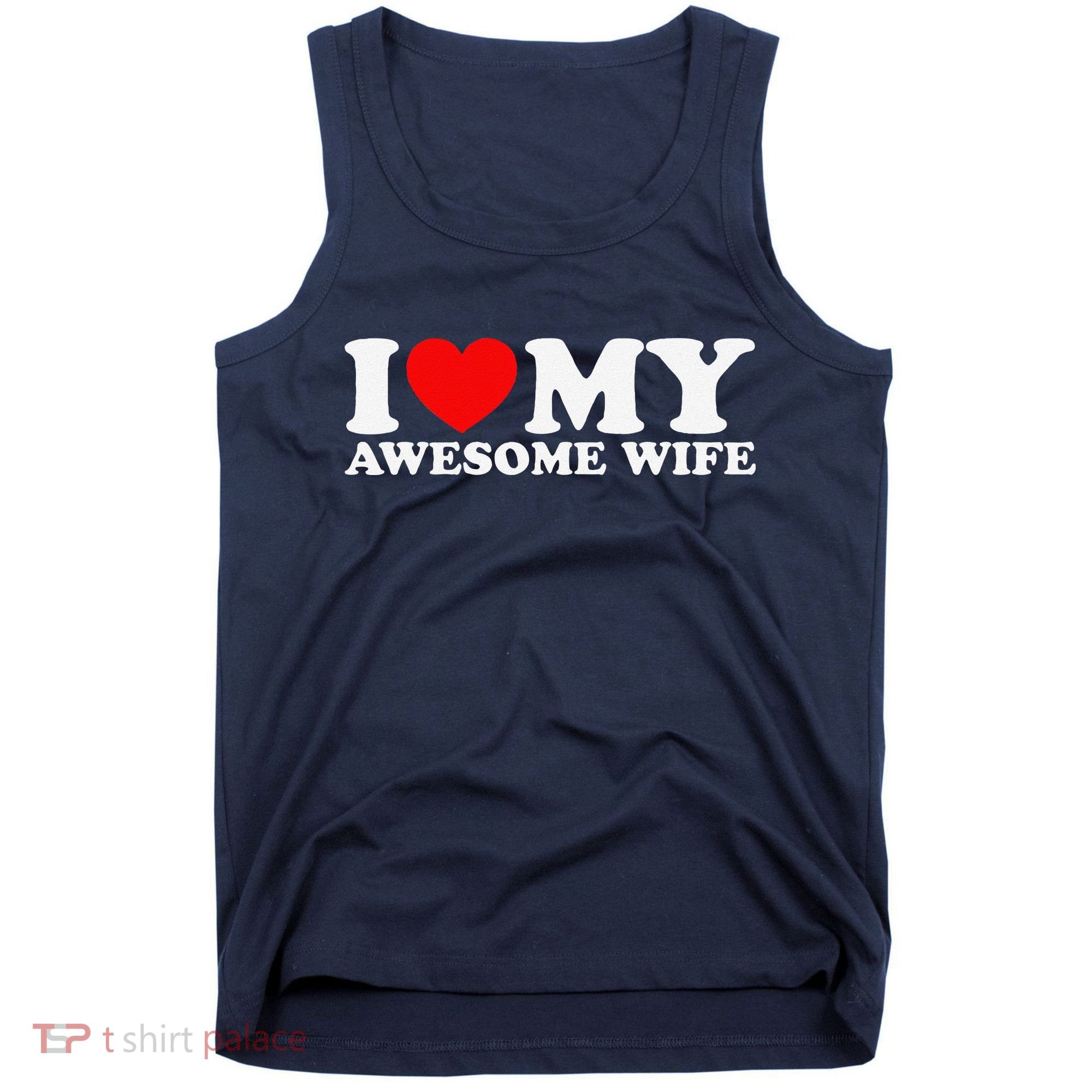 I Love My Awesome Wife Tank Top