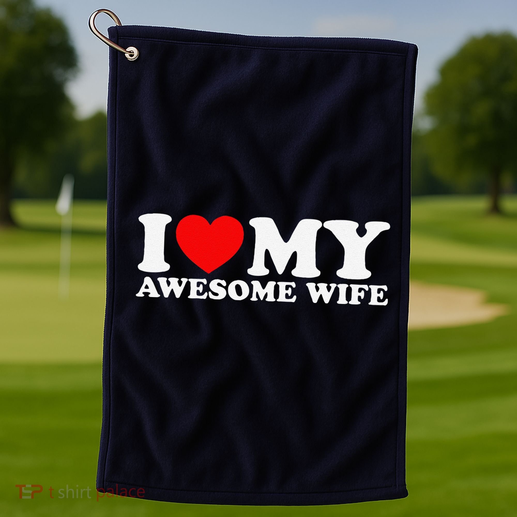I Love My Awesome Wife Golf Towel