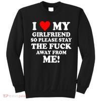 I Love My Girlfriend So Please Stay The F Away From Me Funny Sweatshirt thumb 0