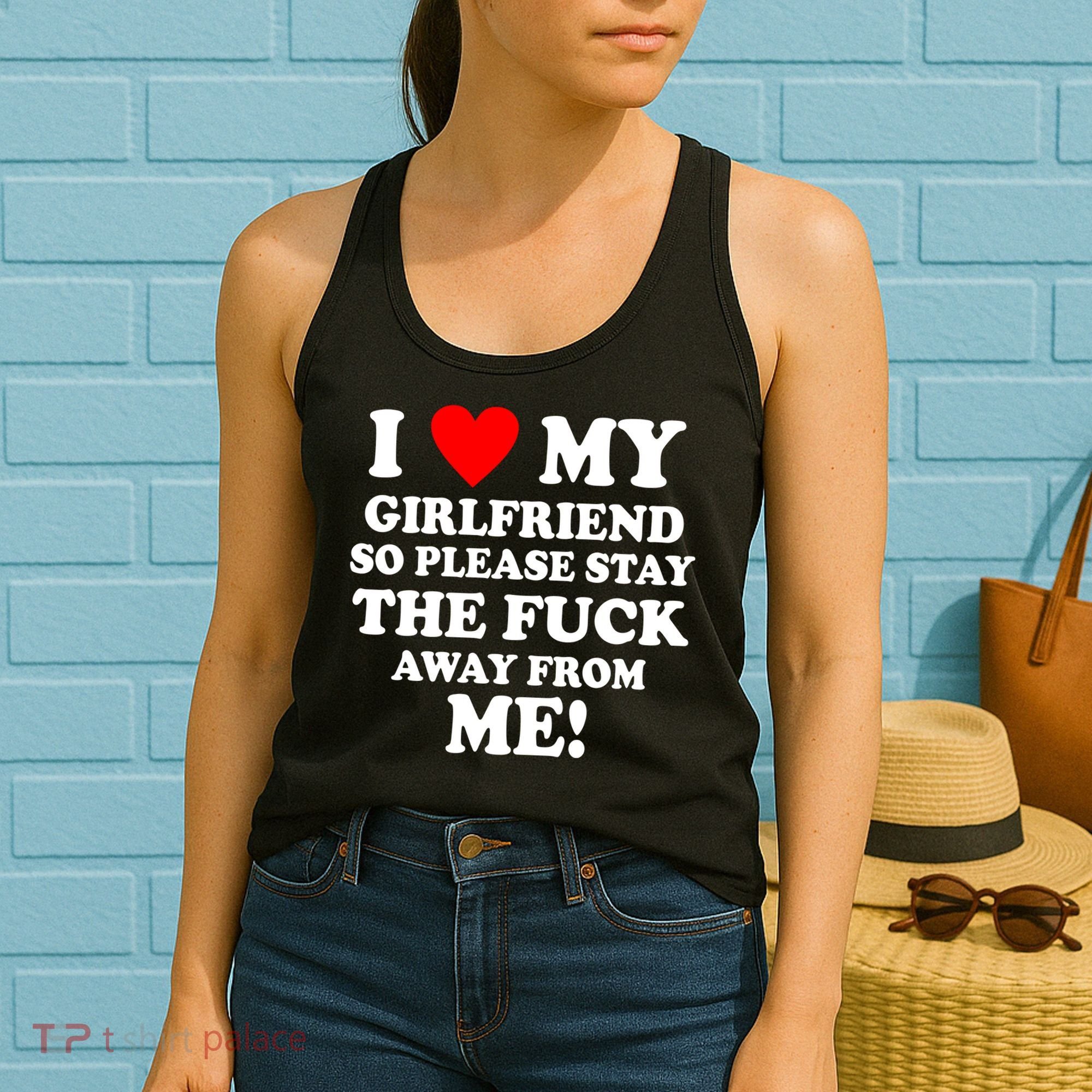 I Love My Girlfriend So Please Stay The F Away From Me Funny Women's Tank Top