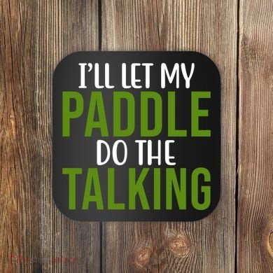 Ill Let My Paddle Do The Talking Pickleball Coaster