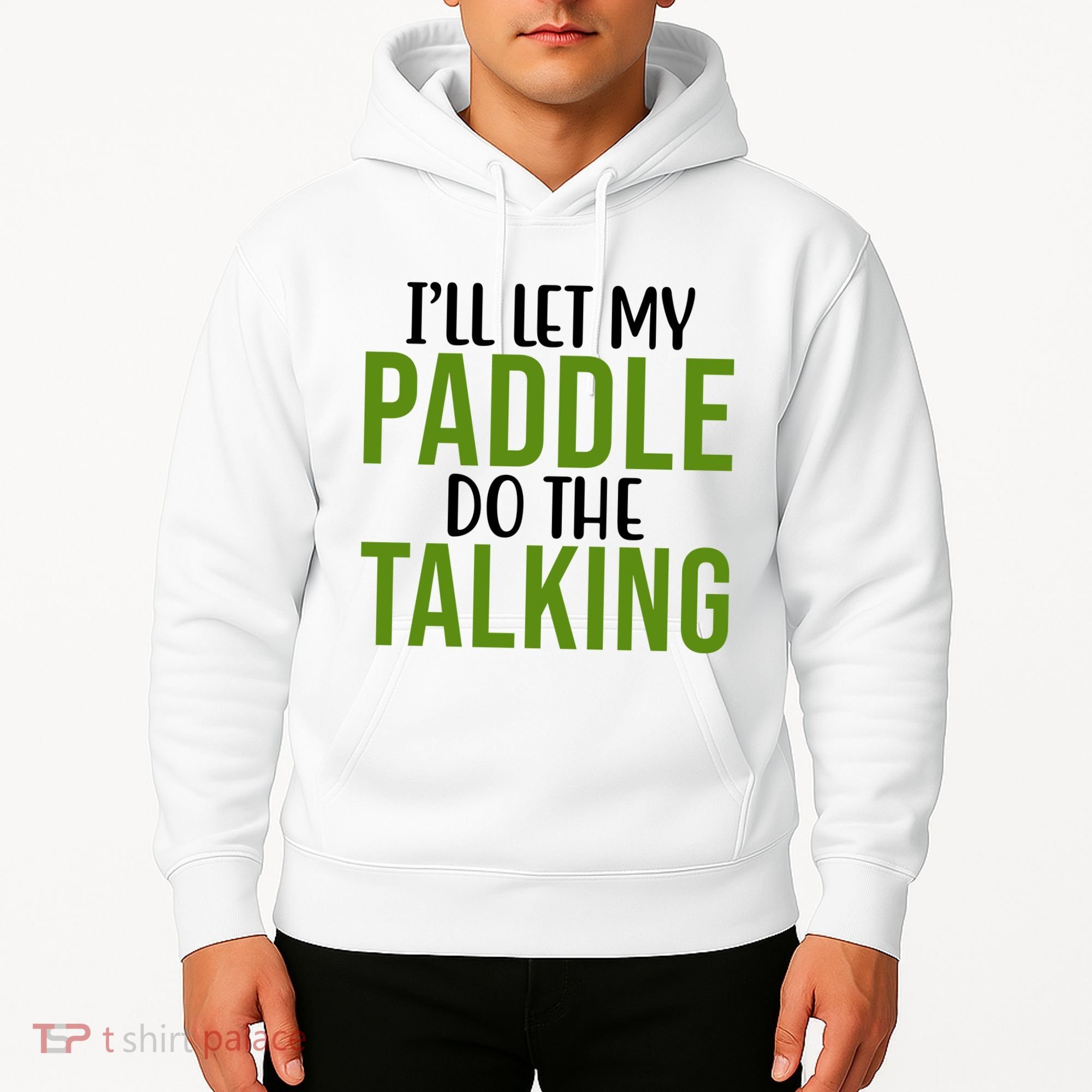 Ill Let My Paddle Do The Talking Pickleball Hoodie