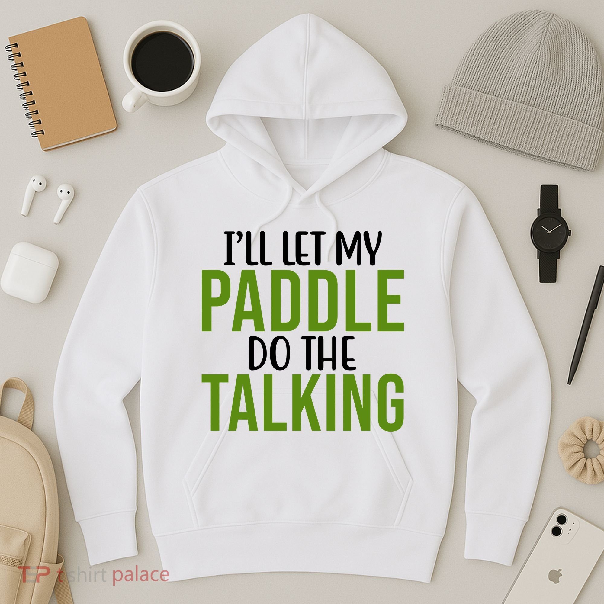 Ill Let My Paddle Do The Talking Pickleball Hoodie