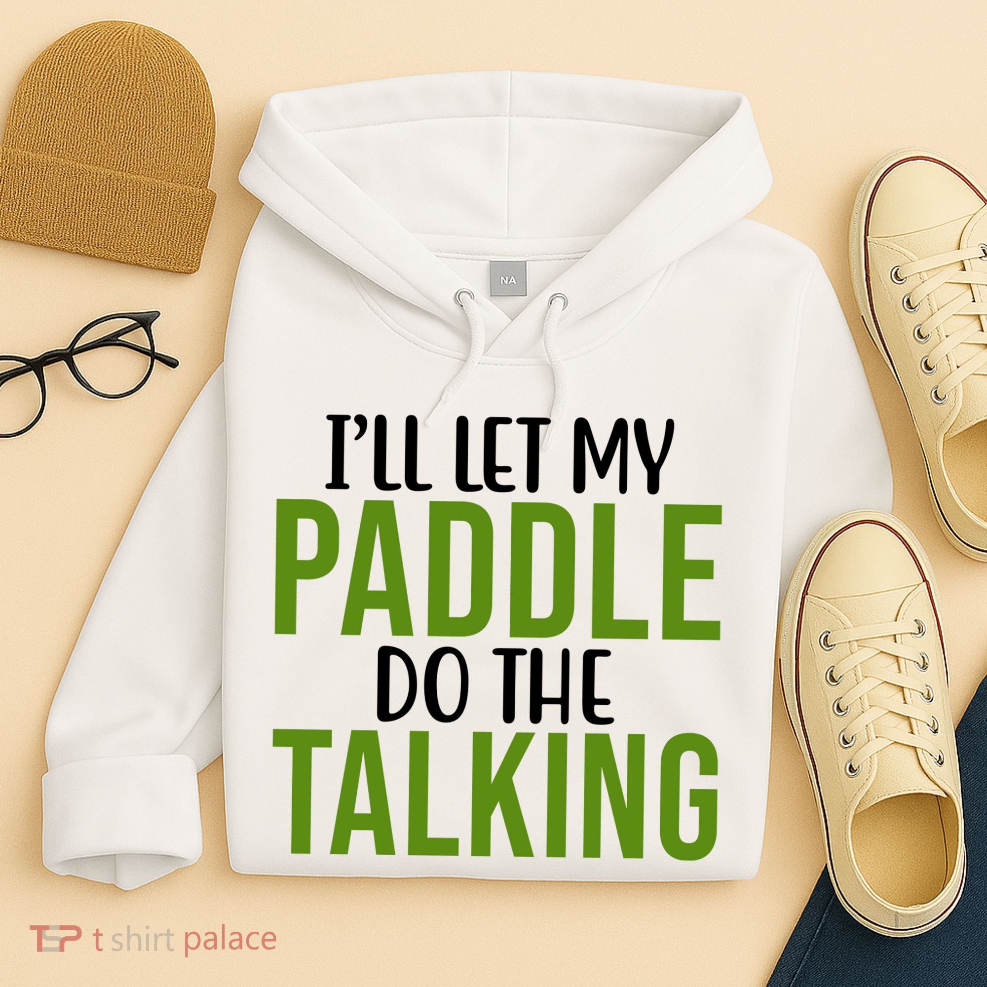Ill Let My Paddle Do The Talking Pickleball Hoodie