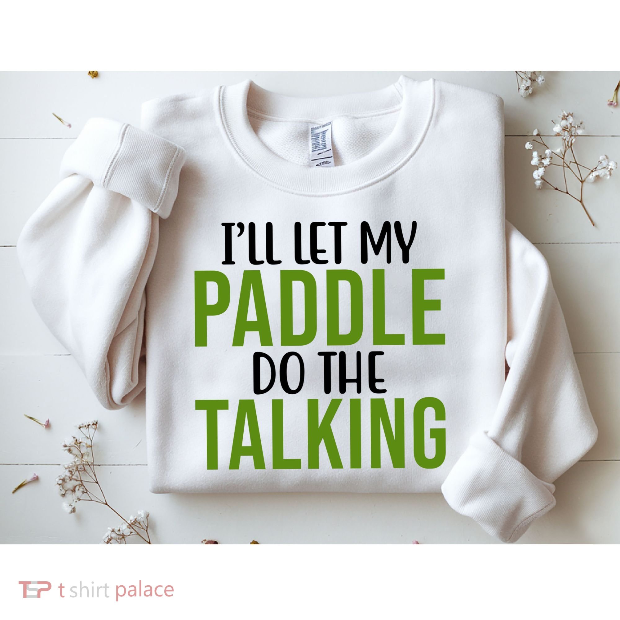Ill Let My Paddle Do The Talking Pickleball Sweatshirt