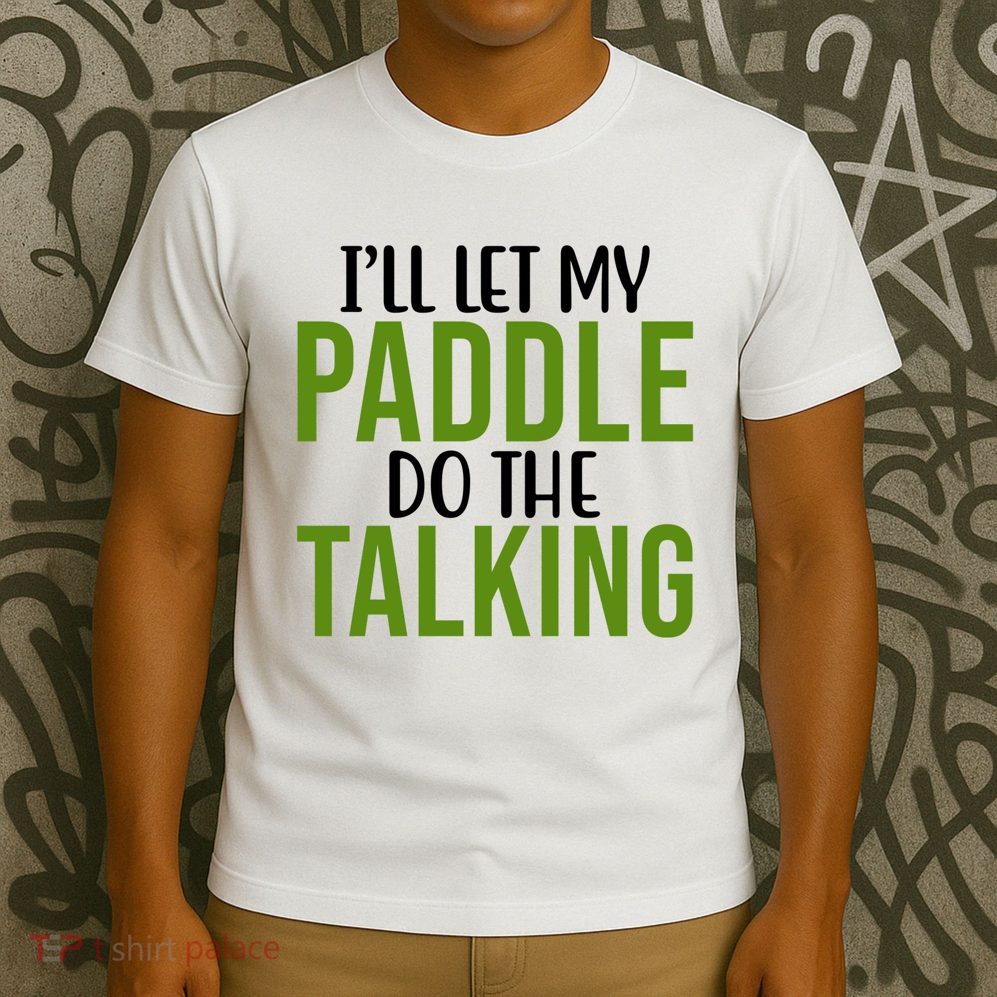 Ill Let My Paddle Do The Talking Pickleball T-Shirt