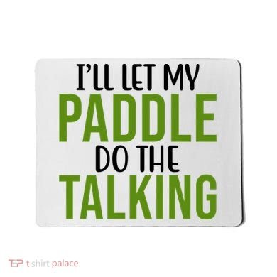 Ill Let My Paddle Do The Talking Pickleball Mousepad