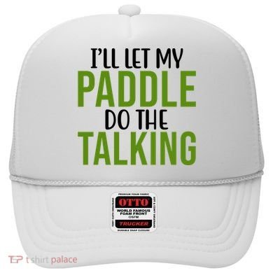 Ill Let My Paddle Do The Talking Pickleball Hat