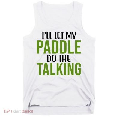 Ill Let My Paddle Do The Talking Pickleball Tank Top