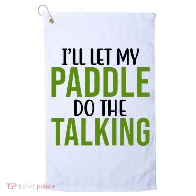 Ill Let My Paddle Do The Talking Pickleball Golf Towel