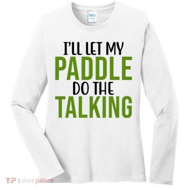 Ill Let My Paddle Do The Talking Pickleball Women's Long Sleeve Shirt