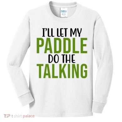 Ill Let My Paddle Do The Talking Pickleball Kids Long Sleeve Shirt