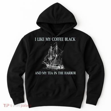 I Like My Coffee Black And Tea In The Harbor Hoodie