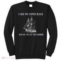I Like My Coffee Black And Tea In The Harbor Sweatshirt thumb 0
