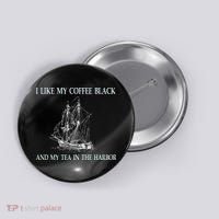 I Like My Coffee Black And Tea In The Harbor Button thumb 0