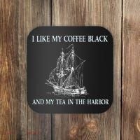 I Like My Coffee Black And Tea In The Harbor Coaster thumb 0