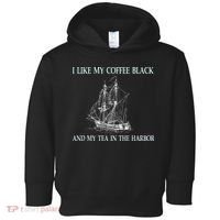 I Like My Coffee Black And Tea In The Harbor Toddler Hoodie thumb 0