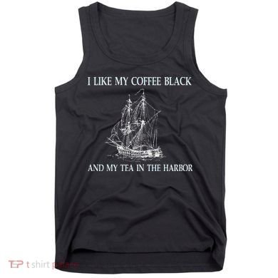 I Like My Coffee Black And Tea In The Harbor Tank Top