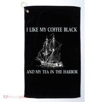I Like My Coffee Black And Tea In The Harbor Golf Towel thumb 0