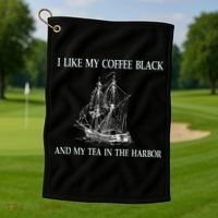 I Like My Coffee Black And Tea In The Harbor Golf Towel thumb 1