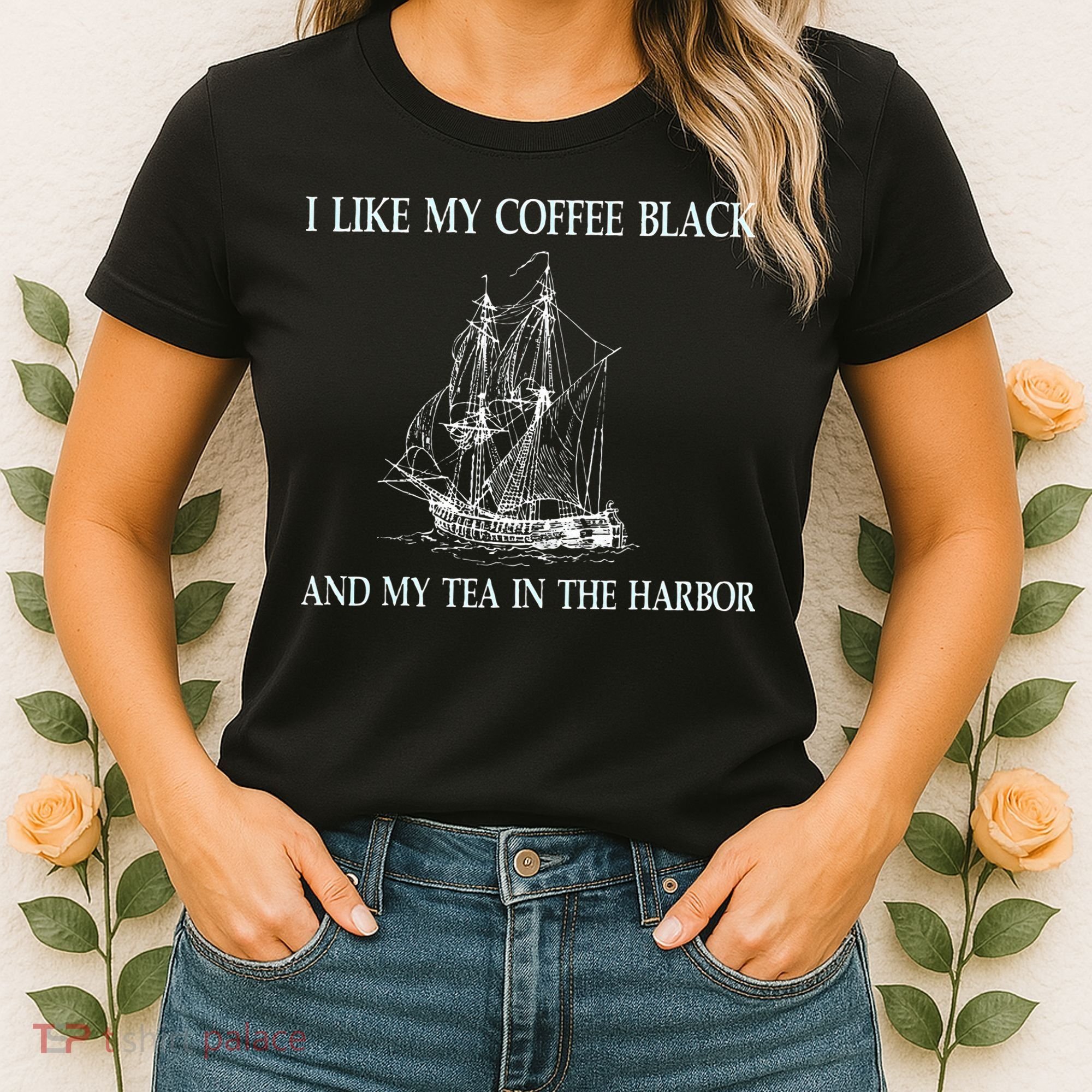 I Like My Coffee Black And Tea In The Harbor Women's T-Shirt