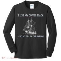 I Like My Coffee Black And Tea In The Harbor Kids Long Sleeve Shirt thumb 0