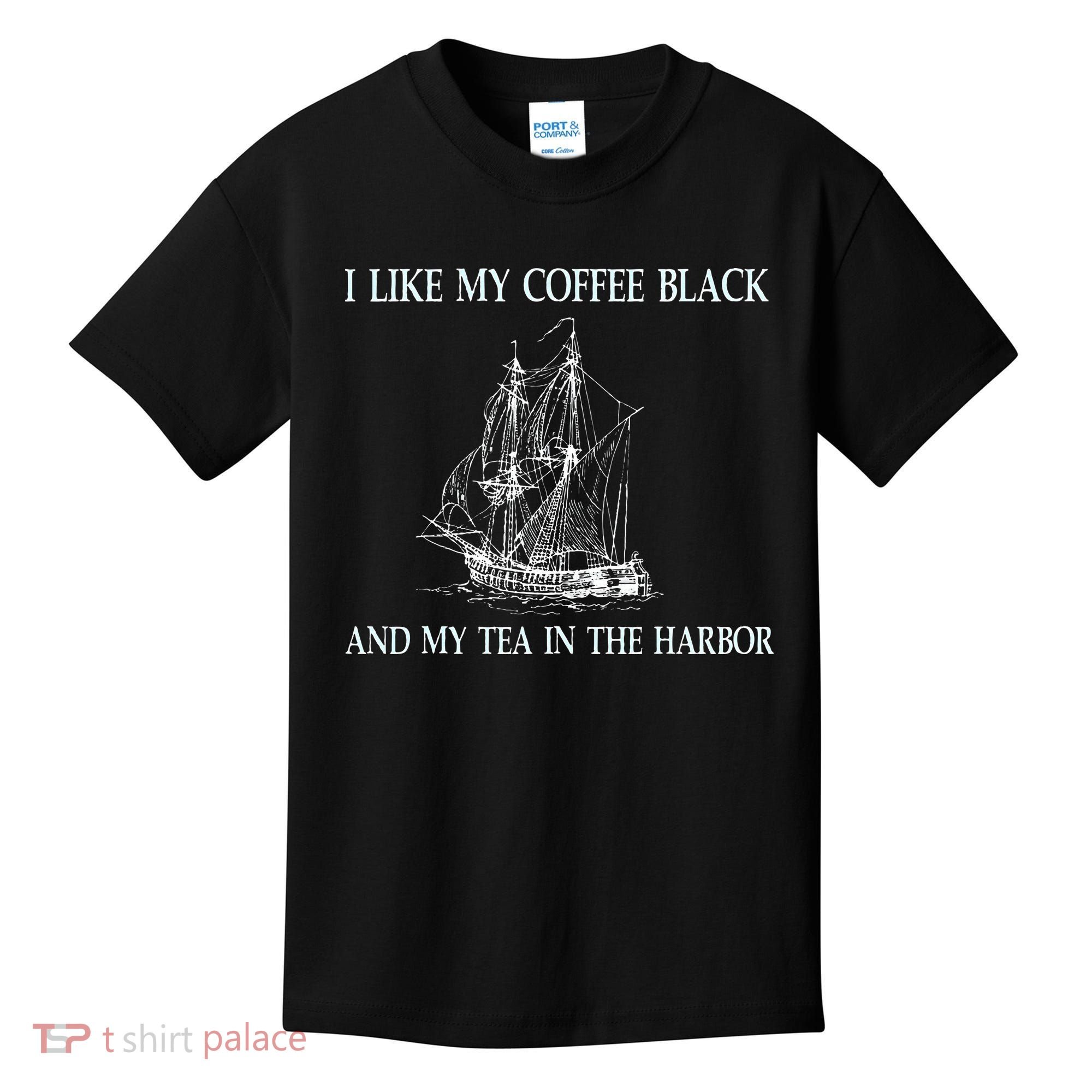 I Like My Coffee Black And Tea In The Harbor Kids T-Shirt