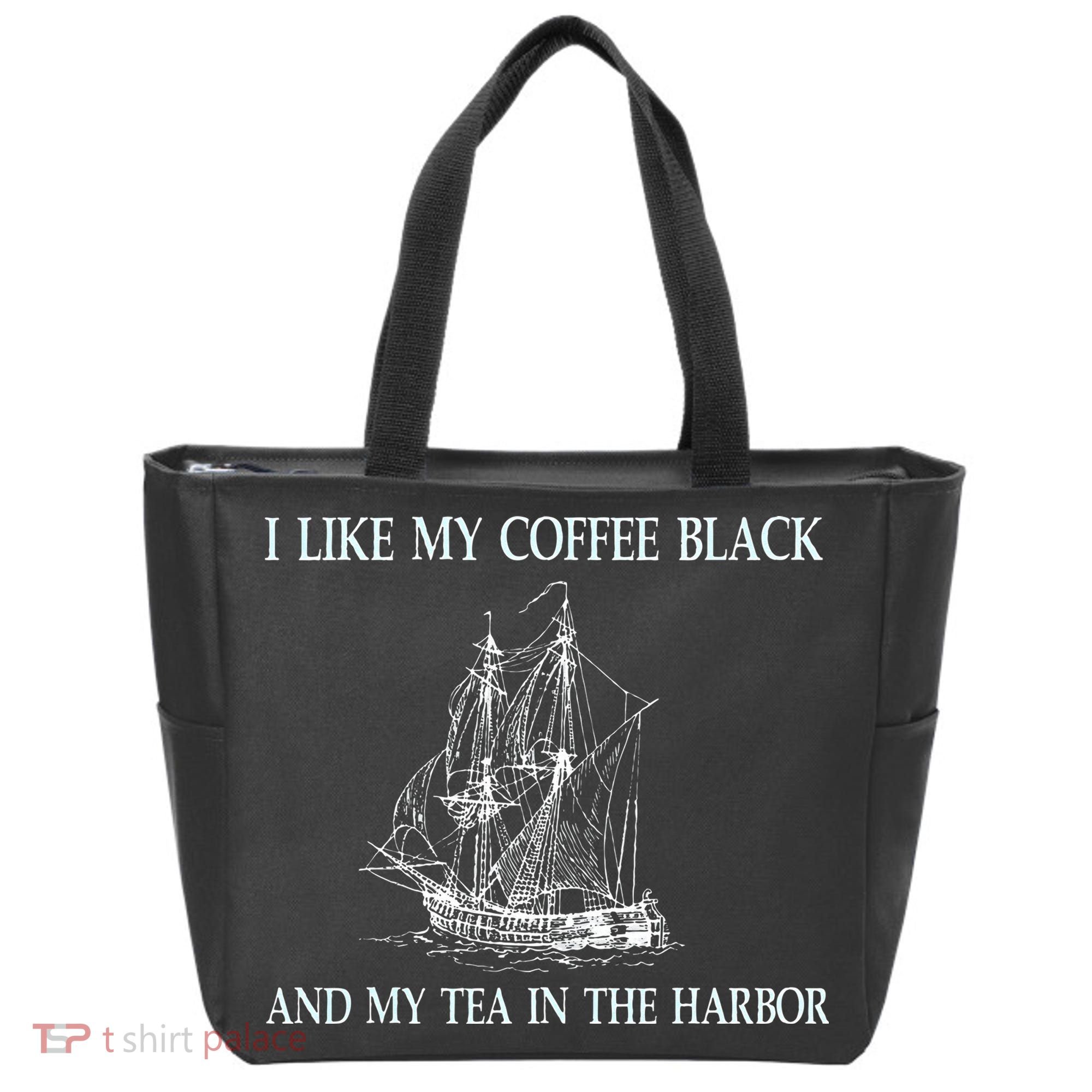 I Like My Coffee Black And Tea In The Harbor Tote Bag