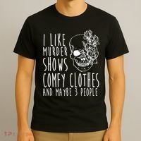 I Like Murder Shows Comfy Clothes And Maybe 3 People T-Shirt thumb 3