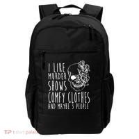 I Like Murder Shows Comfy Clothes And Maybe 3 People Backpack thumb 0