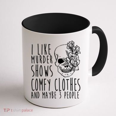 I Like Murder Shows Comfy Clothes And Maybe 3 People Coffee Mug back