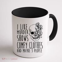 I Like Murder Shows Comfy Clothes And Maybe 3 People Coffee Mug thumb 1