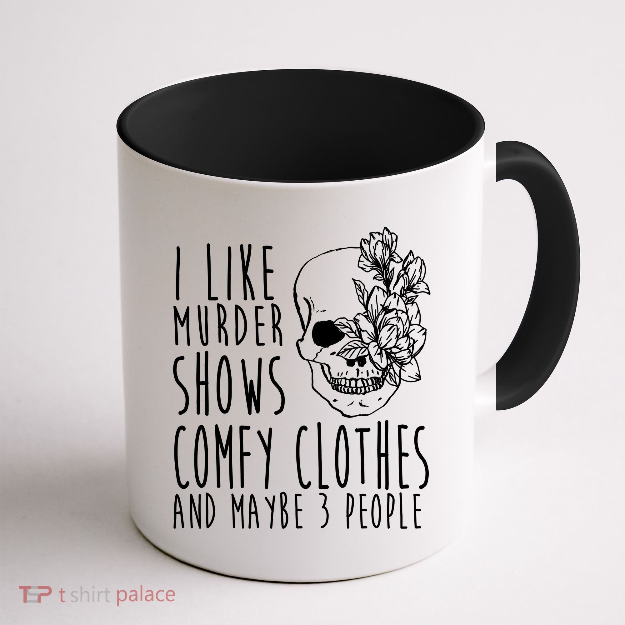 I Like Murder Shows Comfy Clothes And Maybe 3 People Coffee Mug