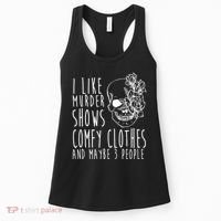 I Like Murder Shows Comfy Clothes And Maybe 3 People Women's Tank Top thumb 0