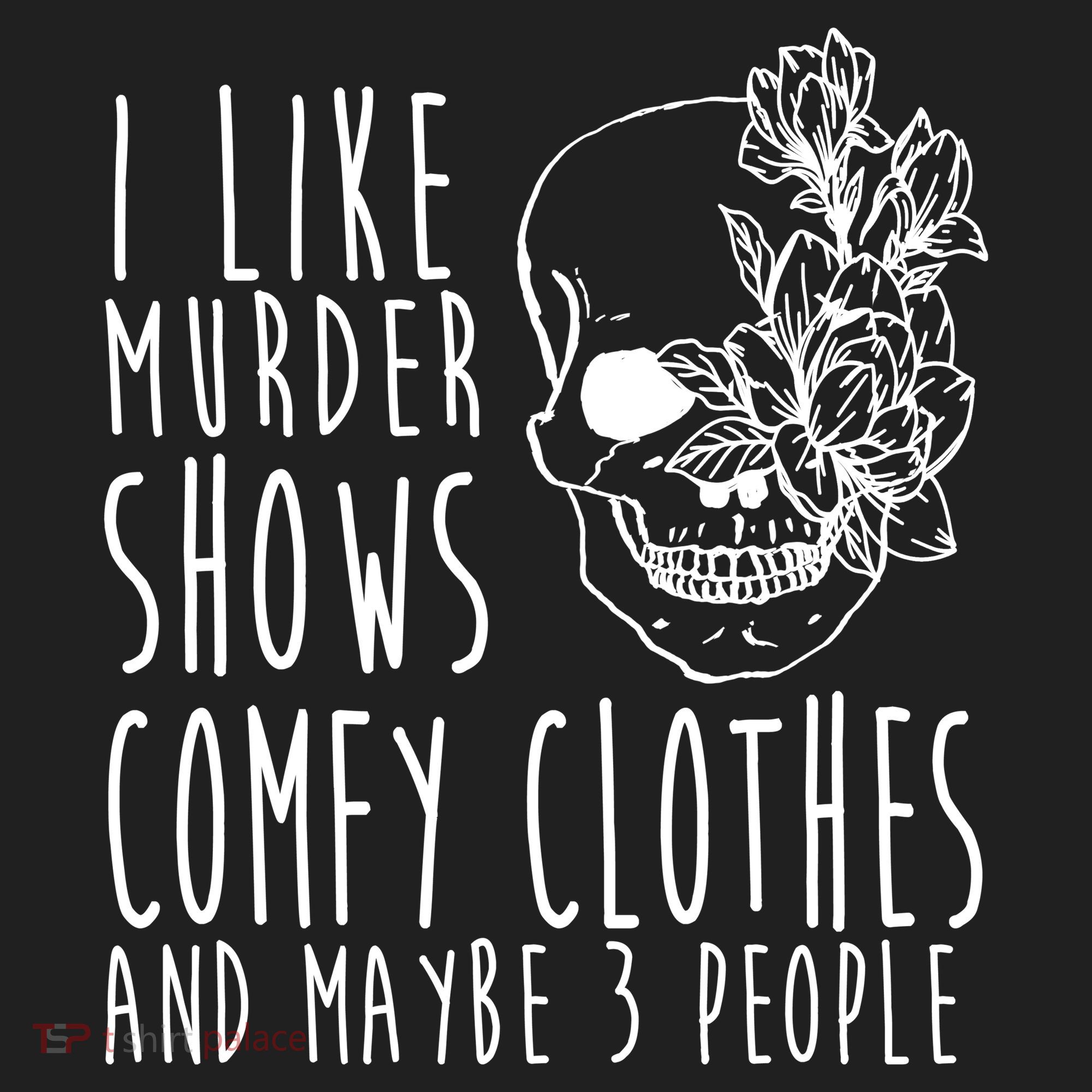 I Like Murder Shows Comfy Clothes And Maybe 3 People Hat