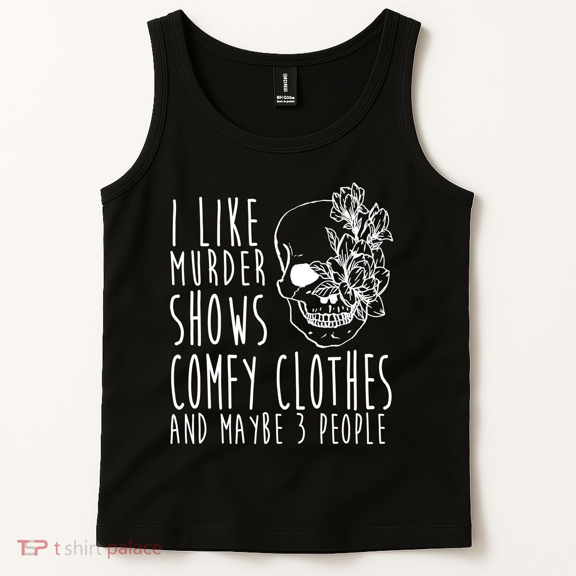 I Like Murder Shows Comfy Clothes And Maybe 3 People Tank Top